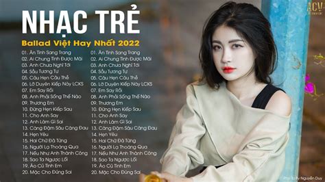 Nhạc Trẻ Ballad Việt Hay Nhất Lk Nhạc Trẻ Mới Gây Nghiện Nhạc Việt Hot Nhất Hiện Nay