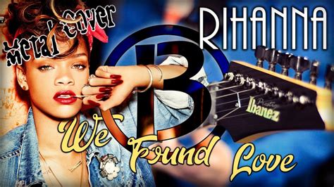 Rihanna We Found Love Metal Remix Cover Pop Goes Rock Youtube