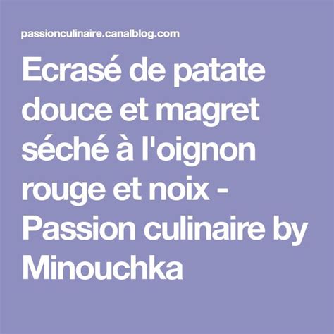 Ecras De Patate Douce Et Magret S Ch L Oignon Rouge Et Noix