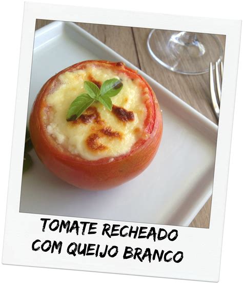 Tomate Recheado Quejo Branco Tomates Recheados Receitas