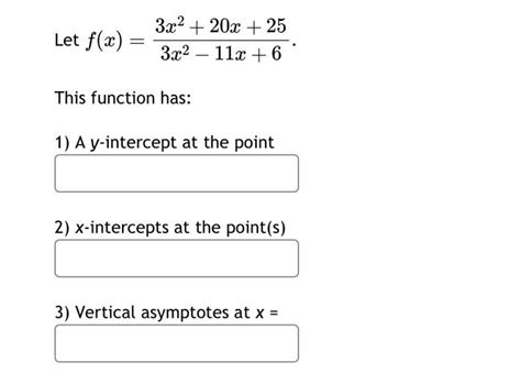 Solved Let F X 3x2−11x 63x2 20x 25 This Function Has 1 A