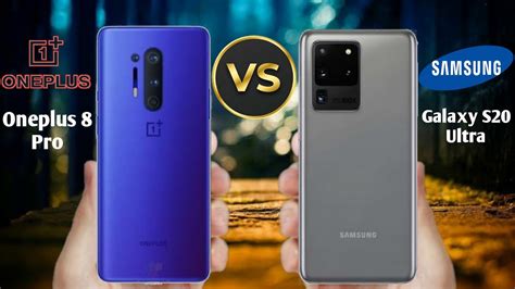 OnePlus 8 Pro Vs Samsung Galaxy S20 Ultra Which One You Will Choose