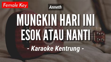 Mungkin Hari Ini Esok Atau Nanti Karaoke Kentrung Anneth Keroncong