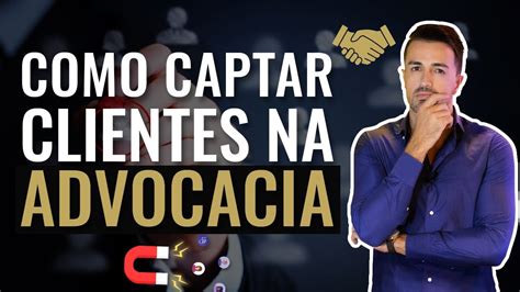 Marketing Jur Dico Como Captar Clientes Na Advocacia Youtube