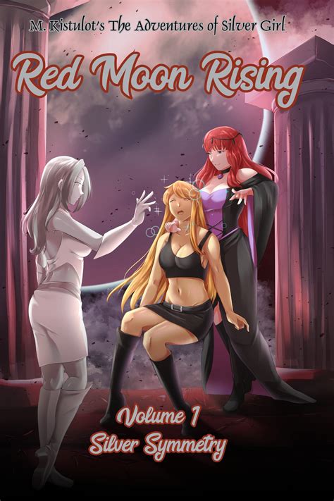 Red Moon Rising Volume 1: Silver Symmetry by M. Kistulot | Goodreads