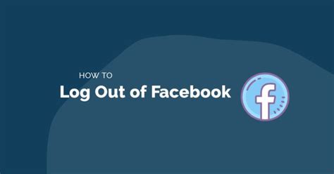 Logout Of Facebook How To Sign Out Of Your Facebook Account