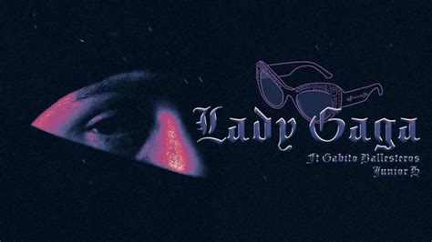 Lady Gaga Gabito Ballesteros Junior H Peso Pluma Letra Y Acordes En Hot Sex Picture