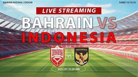 Live Streaming Indonesia Vs Bahrain Malam Ini Kick Off Pukul Wib