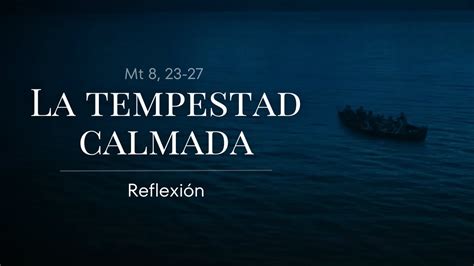 LA TEMPESTAD CALMADA Mt 8 23 27 REFLEXIÓN YouTube