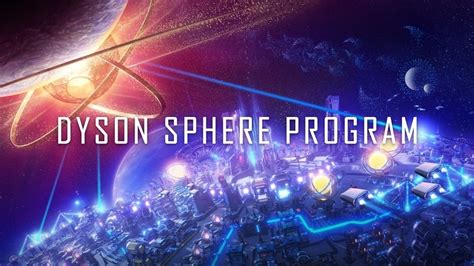 Dyson Sphere Program Windows News And Videos Trueachievements