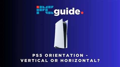 PS5 orientation - vertical or horizontal, and does it matter? - PC Guide