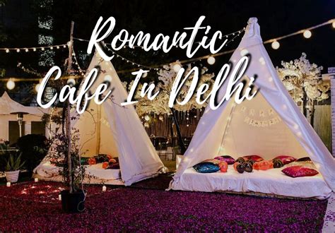 Top Romantic Cafes In Delhi The Perfect Spot For A Couples Date