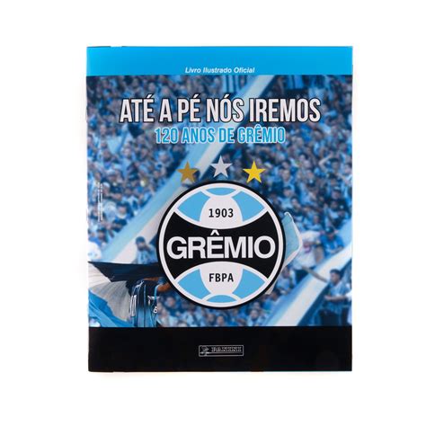 Álbum Capa Cartão Grêmio 120 Anos Até a Pé Nós Iremos GrêmioMania