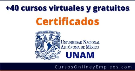 40 Cursos Online Gratis Certificados Por La Unam