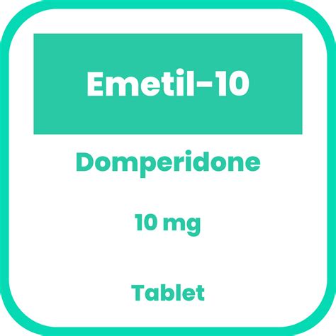 EMETIL 10 Domperidone Maleate 10mg Tablet 100 S Price In The