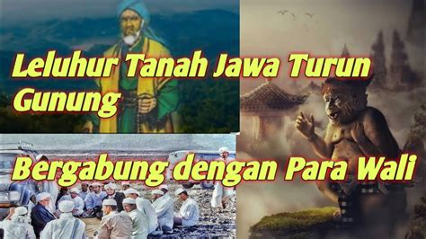 Leluhur Tanah Jawa Turun Gunung Bergabung Dengan Para Wali Youtube