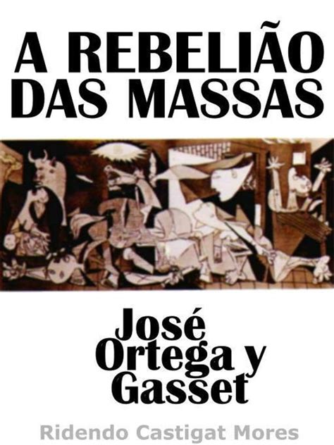 A Rebelião das Massas José Ortega y Gasset