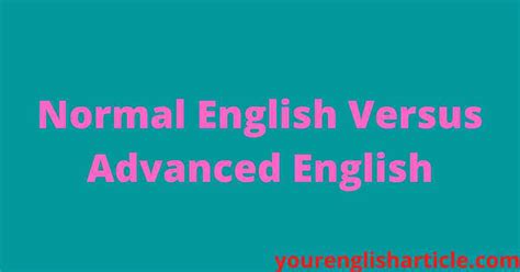 Normal English Versus Advanced English English By Zahid Sir