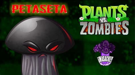 PLANTS Vs ZOMBIES PETASETA Masacre YouTube