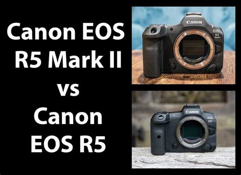 Canon EOS R5 Mark II vs Canon EOS R5 - Which is Better? | Photography Blog