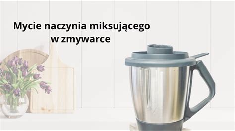 Mycie naczynia miksującego Thermomix w zmywarce YouTube