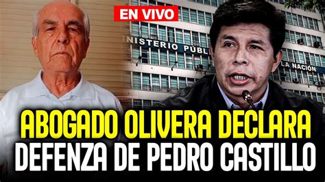 ABOGADO GUILLERMO OLIVERA DIAZ SOBRE DEFENSA DE PEDRO CASTILLO DEBE