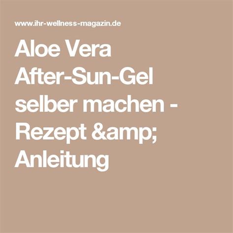 Aloe Vera After Sun Gel Selber Machen Rezept Anleitung