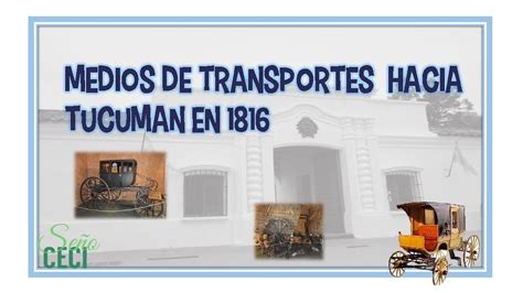 MEDIOS DE TRANSPORTES HACIA TUCUMAN EN 1816 Mediosdetransportesde1816