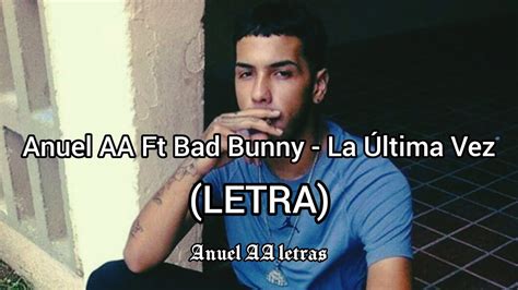 Anuel AA Ft Bad Bunny La Última Vez LETRA YouTube