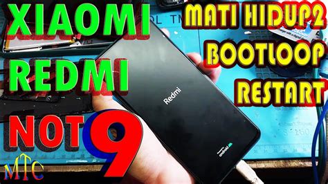 XIAOMI REDMI NOT 9 MATI HIDUP RESTART TERUS BOOTLOOP YouTube