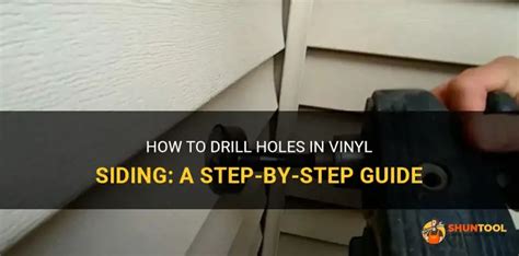 How To Drill Holes In Vinyl Siding A Step By Step Guide Shuntool