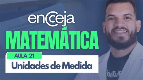 Encceja 2024 Unidades de medida CURSO DE MATEMÁTICA Aula 21 YouTube