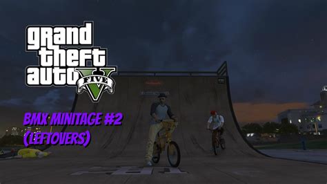 GTA 5 BMX Minitage 2 Leftovers YouTube