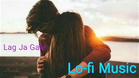 Lag Ja Gale Arijit Singh Version Lo Fi Music Remix Song YouTube