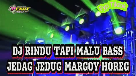 Dj Rindu Tapi Malu Bass Jedag Jedug Margoy Horeg Youtube