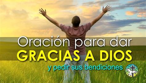 ORACIÓN PARA DAR GRACIAS A DIOS Y PEDIR SUS BENDICIONES Yo creo en Dios