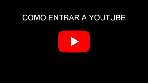 Como Entrar A Youtube Youtube