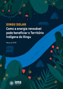 Como A Energia Renov Vel Pode Beneficiar O Territ Rio Ind Gena Do Xingu