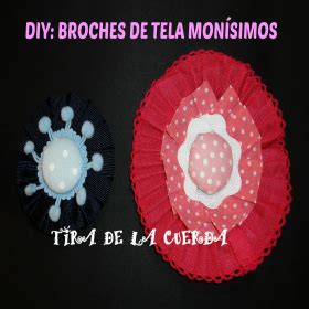 EL BLOG DE TIRA DE LA CUERDA TUTORIAL CÓMO HACER BROCHES DE TELA II