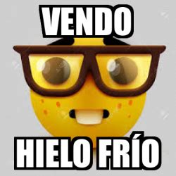 Meme Personalizado Vendo Hielo Fr O