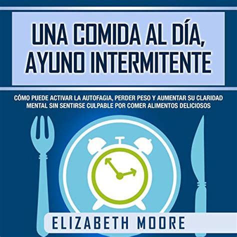 Audiolibro Una Comida Al D A Ayuno Intermitente C Mo Puede Activar La