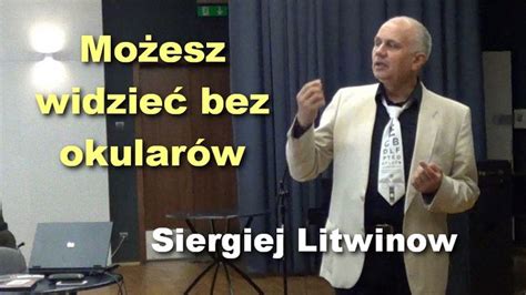 Możesz widzieć bez okularów Siergiej Litwinow Health Health