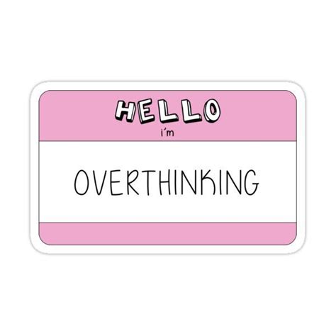 Hello I M Overthinking Sticker With The Words Hello On It