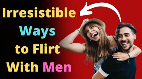 5 Irresistible Ways To Flirt With Men How To Playfully Flirt With A