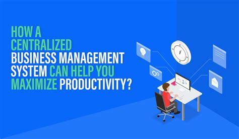 How A Centralized Business Management System Can Help You Maximize Your