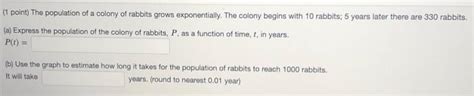 Solved Point The Population Of A Colony Of Rabbits Grows Chegg