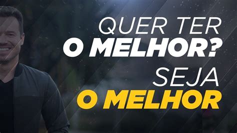 Quer Ter o Melhor Seja o Melhor Leandro Moreira IMERSÃO 31 23