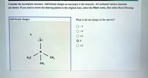 Solved Consider The Incomplete Structure Add Formal Charges If Necessary To The Structure All