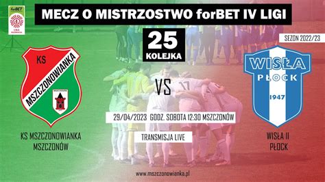 KS MSZCZONOWIANKA VS WISŁA II PŁOCK 4 0 29 04 2023 forBET IV LIGA 25