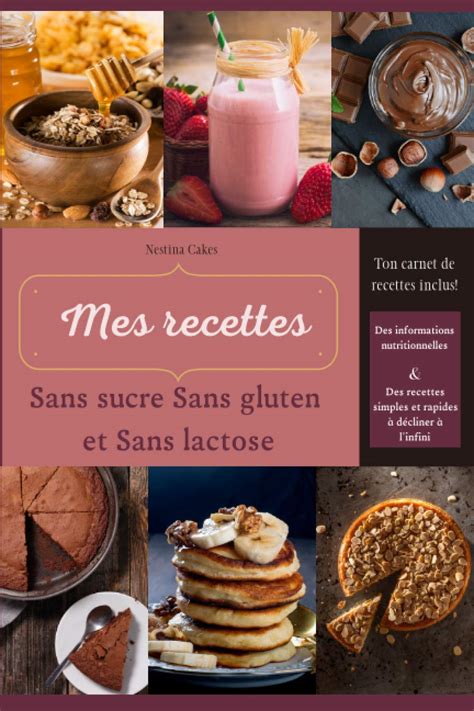 Buy Mes Recettes Sans Sucre Sans Gluten Et Sans Lactose Le Sans Sucre